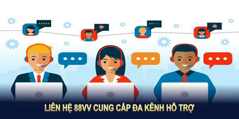 Liên hệ 88VV cung cấp đa kênh hỗ trợ, đáp ứng mọi nhu cầu của người dùng